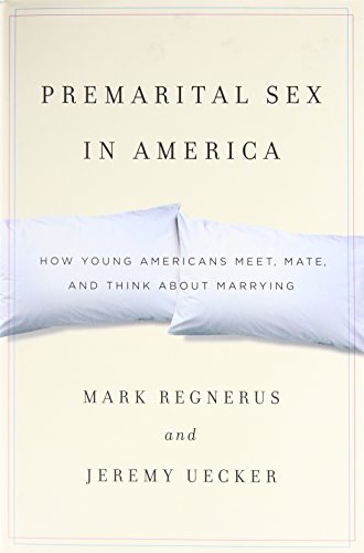 Premarital Sex in America: How Young Americans Meet, Mate, and Think about Marrying von Oxford University Press, USA