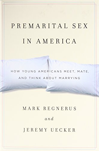 Premarital Sex in America: How Young Americans Meet, Mate, and Think about Marrying von OUP USA