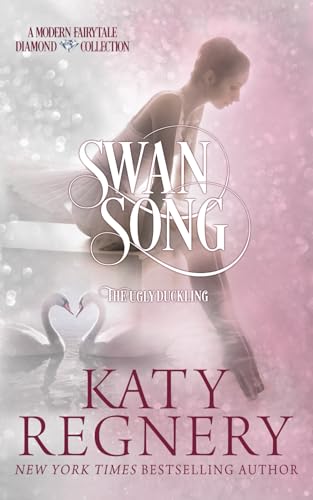 Swan Song: (inspired by "The Ugly Duckling") (A Modern Fairytale) von Katharine Gilliam Regnery