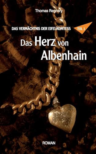 Das Herz von Albenhain (Das Vermächtnis der Eifelkomtess) von Books on Demand