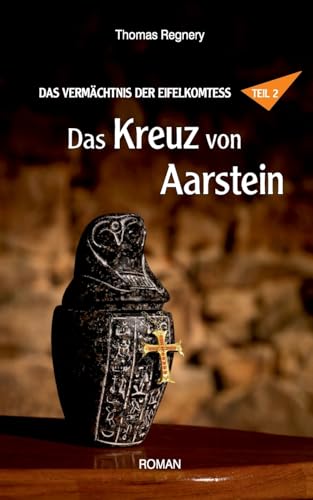 Das Kreuz von Aarstein (Das Vermächtnis der Eifelkomtess) von Books on Demand