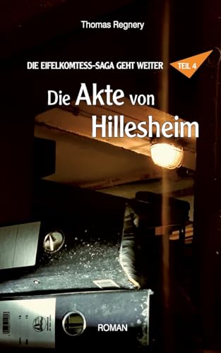 Die Akte von Hillesheim (Das Vermächtnis der Eifelkomtess) von Books on Demand