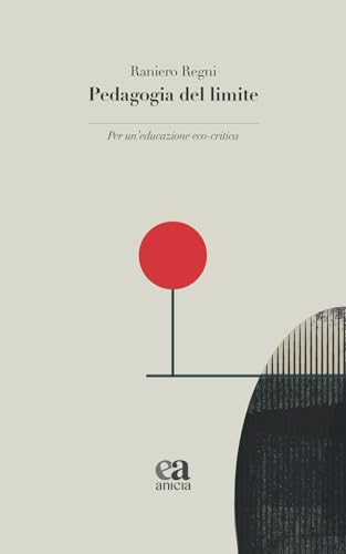 Pedagogia del limite. Per un'educazione eco-critica (Le parole e i sensi) von Anicia (Roma)