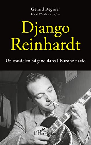 Django Reinhardt: Un musicien tsigane dans l'Europe nazie von Editions L'Harmattan