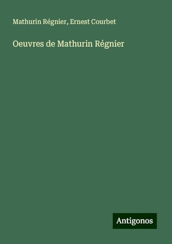 Oeuvres de Mathurin Régnier von Antigonos Verlag