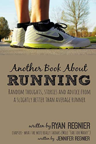Another Book About Running: Random Thoughts, Stories and Advice From a Slightly Better Than Average Runner... von Lulu