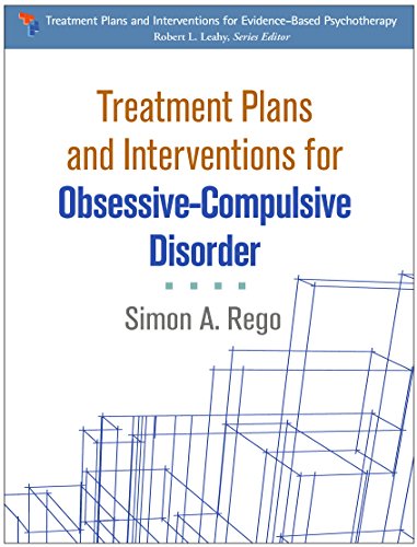 Treatment Plans and Interventions for Obsessive-Compulsive Disorder (Treatment Plans and Interventions for Evidence-Based Psychotherapy) von GUILFORD PRESS
