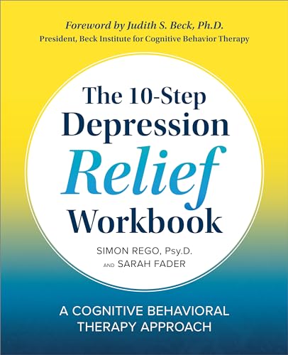 The 10-Step Depression Relief Workbook: A Cognitive Behavioral Therapy Approach