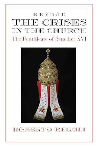 Beyond the Crises: The Pontificate of Benedict XVI Beyond the Crises: The Pontificate of Benedict XVI von St. Augustines Press