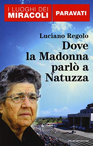 Dove la Madonna parlò a Natuzza. Paravati (Oscar I luoghi dei miracoli)