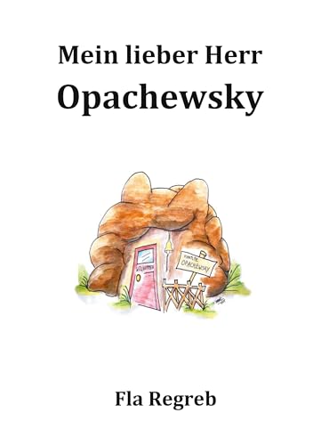 Mein lieber Herr Opachefsky: Opachewskys sind verwandt mit Grabowskys von BoD – Books on Demand
