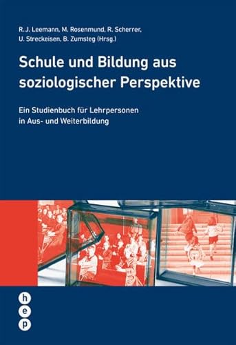 Schule und Bildung aus soziologischer Perspektive: Ein Studienbuch für Lehrpersonen in Aus- und Weiterbildung (Wissenschaft konkret) von hep verlag