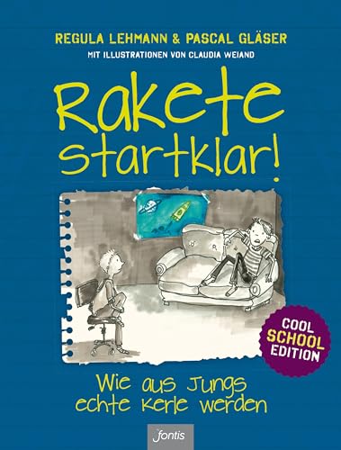 Rakete startklar!: Wie aus Jungs echte Kerle werden – Cool School Edition