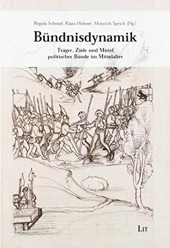 Bündnisdynamik: Träger, Ziele und Mittel politischer Bünde im Mittelalter von Lit Verlag