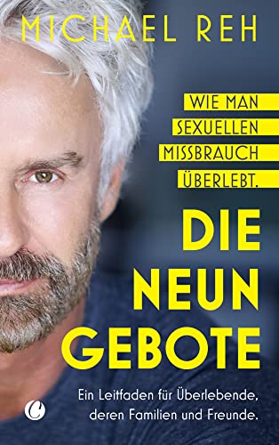 Die neun Gebote – Wie man sexuellen Missbrauch überlebt: Ein Leitfaden für Überlebende, deren Familien und Freunde von CharlesVerlag