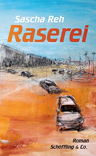Raserei: Roman von Schöffling