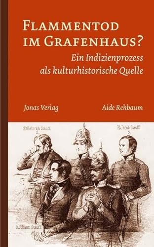 Flammentod im Grafenhaus?: Ein Indizienprozess als kulturhistorische Quelle