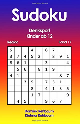 Redido Sudoku Kinder ab 12 | Denksport | Band 17 von CreateSpace Independent Publishing Platform