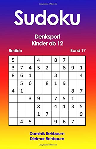 Redido Sudoku Kinder ab 12 | Denksport | Band 17 Redido Sudoku Kinder ab 12 | Denksport | Band 17 von CreateSpace Independent Publishing Platform