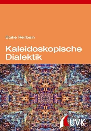 Kaleidoskopische Dialektik: Kritische Theorie nach dem Aufstieg des globalen Südens von Herbert von Halem Verlag