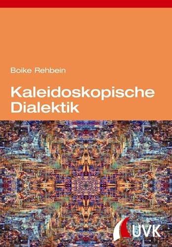 Kaleidoskopische Dialektik: Kritische Theorie nach dem Aufstieg des globalen Südens Kaleidoskopische Dialektik: Kritische Theorie nach dem Aufstieg des globalen Südens