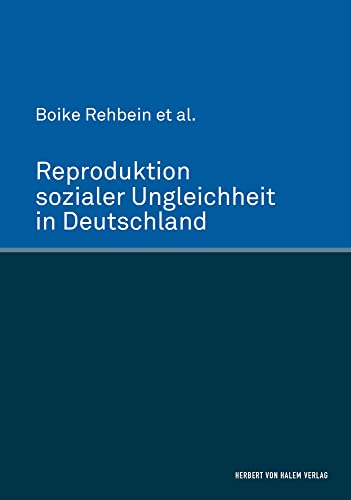 Reproduktion sozialer Ungleichheit in Deutschland von Herbert von Halem Verlag