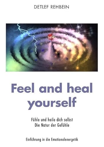 Feel and heal yourself: Fühle und heile dich selbst