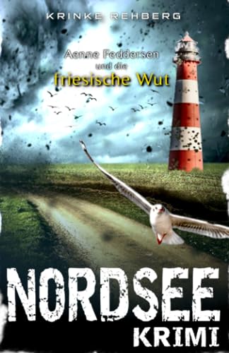 NORDSEE-KRIMI - Aenne Feddersen und die friesische Wut: Küstenkrimi (Küstenkrimi Nordfriesland, Band 3) von Independently published