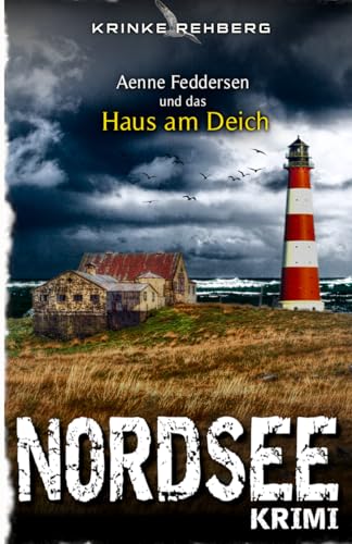 NORDSEEKRIMI - Aenne Feddersen und das Haus am Deich: Küstenkrimi (Küstenkrimi Nordfriesland, Band 5) von Independently published