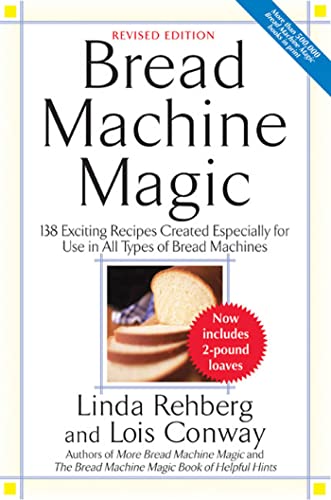 Bread Machine Magic: 138 Exciting New Recipes Created Especially for Use in All Types of Bread Machines von St. Martin's Griffin