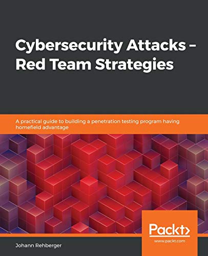 Cybersecurity Attacks - Red Team Strategies von Packt Publishing
