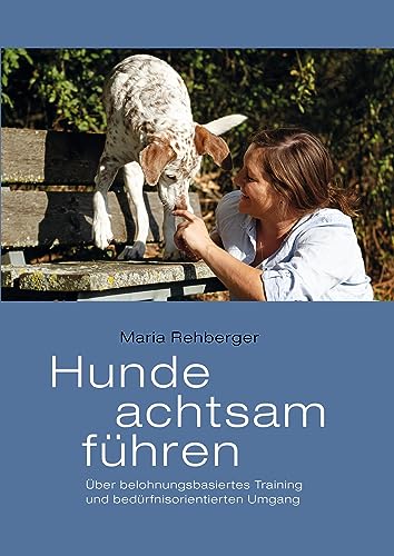 Hunde achtsam führen: Über belohnungsbasiertes Training und bedürfnisorientierten Umgang