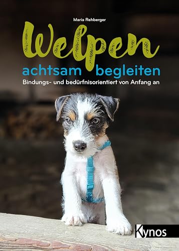Welpen achtsam begleiten: Bindungs- und bedürfnisorientiert von Anfang an von Kynos