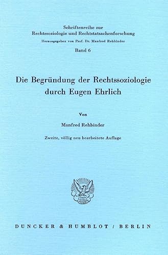 Die Begründung der Rechtssoziologie durch Eugen Ehrlich. (Schriftenreihe zur Rechtssoziologie und Rechtstatsachenforschung)