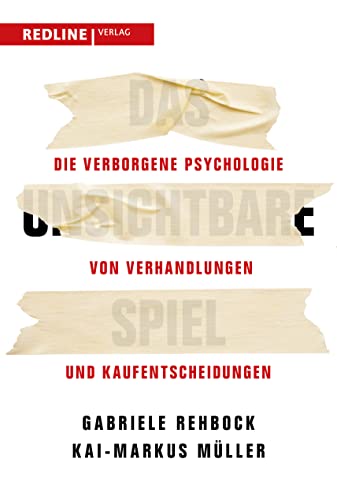 Das unsichtbare Spiel: Die verborgene Psychologie von Verhandlungen und Kaufentscheidungen von Redline Verlag