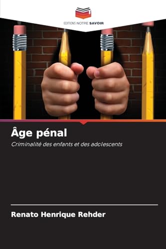 Âge pénal: Criminalité des enfants et des adolescents von Editions Notre Savoir