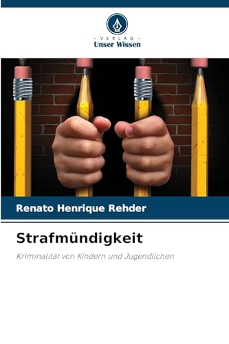 Strafmündigkeit: Kriminalität von Kindern und Jugendlichen