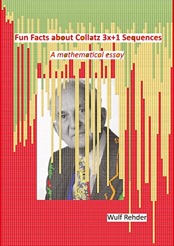 Fun Facts about Collatz 3x+1 Sequences: A mathematical essay von tredition