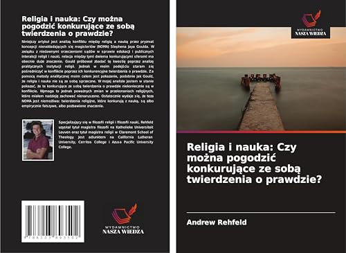 Religia i nauka: Czy mo¿na pogodzi¿ konkuruj¿ce ze sob¿ twierdzenia o prawdzie?: DE von Wydawnictwo Nasza Wiedza