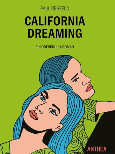 California Dreaming: Ein Oderbruch-Roman von Anthea Verlag