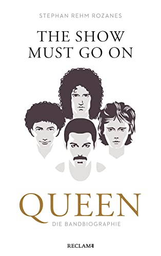 The Show Must Go On: Queen – Die Bandbiographie von Reclam Philipp Jun.