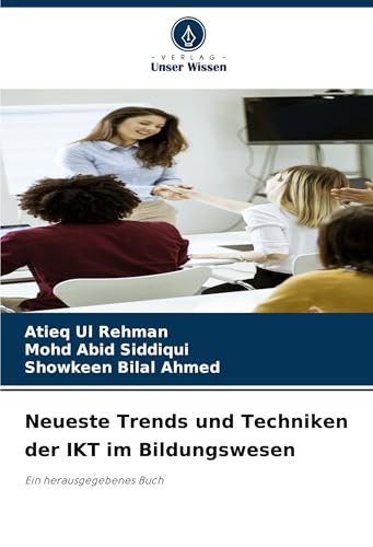 Neueste Trends und Techniken der IKT im Bildungswesen: Ein herausgegebenes Buch Neueste Trends und Techniken der IKT im Bildungswesen: Ein herausgegebenes Buch von VDM Verlag