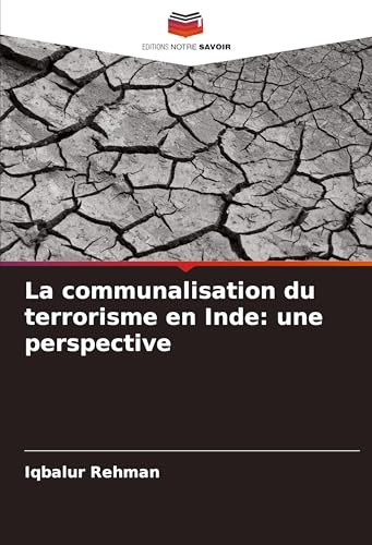 La communalisation du terrorisme en Inde: une perspective von Editions Notre Savoir