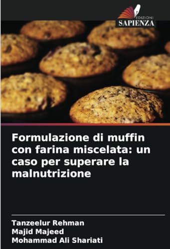 Formulazione di muffin con farina miscelata: un caso per superare la malnutrizione: DE von Edizioni Sapienza