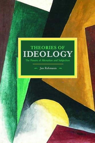 Theories of Ideology: The Powers of Alienation and Subjection (Historical Materialism) von Haymarket Books