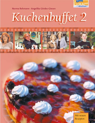 Kuchenbuffet: Das Buch zur WDR-Fernsehserie mit 52 Backrezepten von Landwirtschaftsvlg Münster