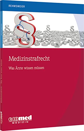 Medizinstrafrecht - was Ärzte wissen müssen von ecomed