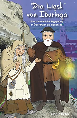 Die Liesl von Iburinga: Eine unheimliche Begegnung in Überlingen am Bodensee (Spannende Zeitreisen am Bodensee, Band 3) von Papierfresserchens MTM-VE