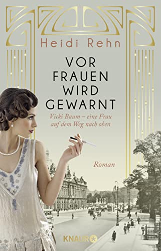 Vor Frauen wird gewarnt: Vicki Baum - eine Frau auf dem Weg nach oben. Roman