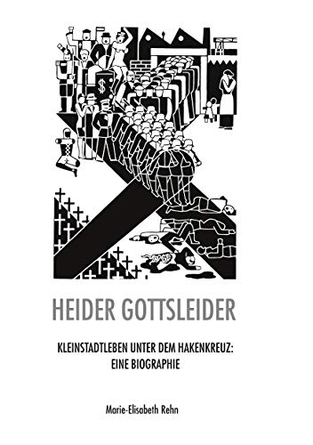 Heider gottsleider: Kleinstadtleben unter dem Hakenkreuz: Eine Biographie von Books on Demand GmbH